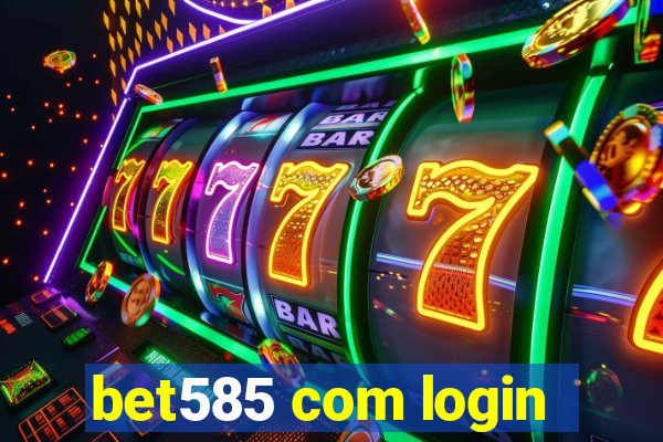 bet585 com login